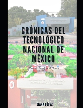 Crónicas del Tecnológico Nacional de México, Iguala.: Instituto Tecnológico de Iguala (Spanish Edition)