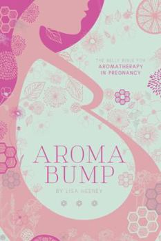 Hardcover AromaBump: The Belly Bible for Aromatherapy in Pregnancy Book