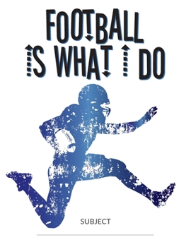 Paperback Football Is What I Do School Composition College-Ruled Notebook: Running Book