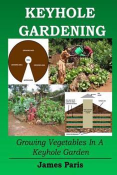 Paperback Keyhole Gardening: Growing Vegetables In A Keyhole Garden Book