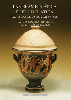 Paperback La Ceramica Atica Fuera del Atica: Contextos, Usos Y Miradas [Spanish] Book