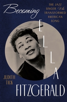 Hardcover Becoming Ella Fitzgerald: The Jazz Singer Who Transformed American Song Book