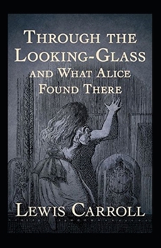 Paperback Through the Looking Glass (And What Alice Found There) Annotated Book