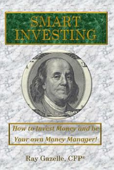 Paperback Smart Investing: How to Invest Money and be Your Own Money Manager! Book