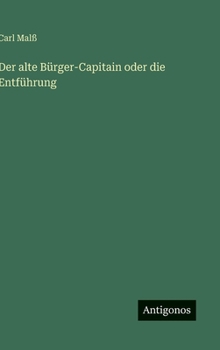 Hardcover Der alte Bürger-Capitain oder die Entführung [German] Book