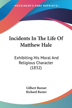 Paperback Incidents In The Life Of Matthew Hale: Exhibiting His Moral And Religious Character (1832) Book