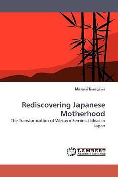 Paperback Rediscovering Japanese Motherhood Book