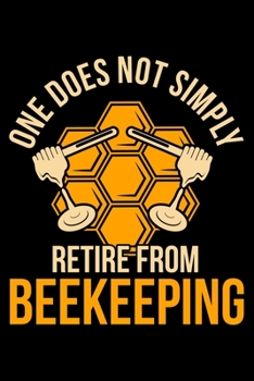 Paperback One Does Not Simply Retire From Beekeeping: Lined A5 Notebook for Beekeepers Book