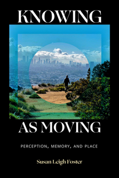 Hardcover Knowing as Moving: Perception, Memory, and Place Book