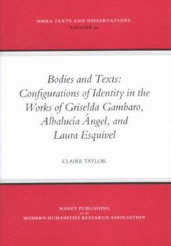 Paperback Bodies and Texts: Configuations of Identity in the Works of Albalucia Angel, Griselds Gambaro, and Laura Esquivel Book