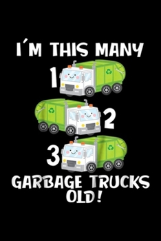 I'm this many 1 2 3 garbage trucks old!: Kids 3rd Birthday Cute Garbage Truck Counting 123 Toddlers Journal/Notebook Blank Lined Ruled 6x9 100 Pages
