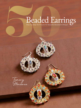 Paperback 50 Beaded Earrings: Step-By-Step Techniques for Beautiful Beadwork Designs Book