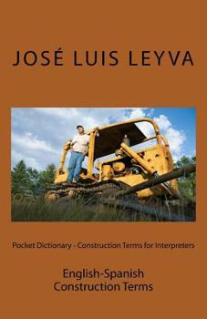 Paperback Pocket Dictionary - Construction Terms for Interpreters: English-Spanish Construction Terms Book