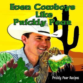 Paperback Even Cowboys Like Prickly Pear Book