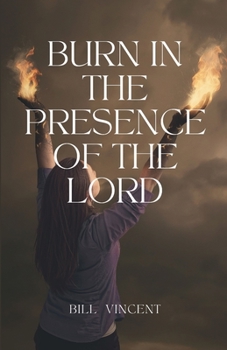 Paperback Burn In the Presence of the Lord Book