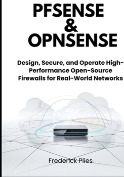 Paperback pfSense & OPNsense: Design, Secure, and Operate High-Performance Open-Source Firewalls for Real-World Networks Book