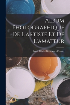 Paperback Album photographique de l'artiste et de l'amateur [French] Book