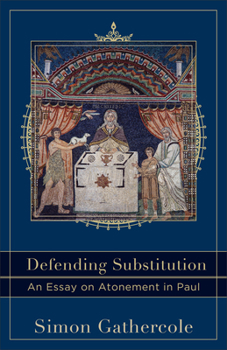 Paperback Defending Substitution: An Essay on Atonement in Paul Book