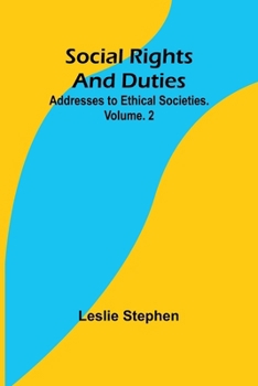 Paperback Social Rights And Duties: Addresses to Ethical Societies. Volume. 2 Book