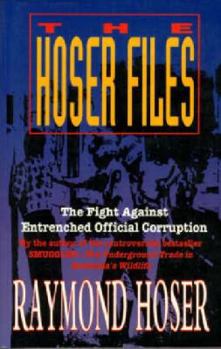 Paperback The Hoser files: The fight against entrenched official corruption Book