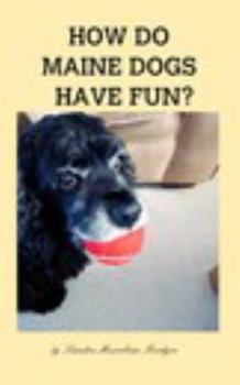 Paperback How Do Maine Dogs Have Fun? Book