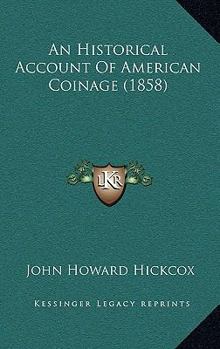 Paperback An Historical Account Of American Coinage (1858) Book