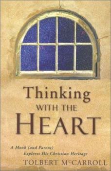 Paperback Thinking with the Heart: A Monk (and Parent) Explores His Christian Heritage Book