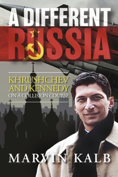 Paperback A Different Russia: Khrushchev and Kennedy on a Collision Course Book
