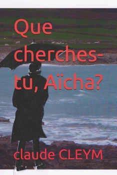 Paperback Que cherches-tu, Aïcha? [French] Book