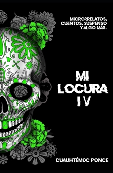 Paperback Mi Locura IV: Microrrelatos, cuentos, suspenso y algo más. [Spanish] Book