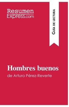Paperback Hombres buenos de Arturo Pérez-Reverte (Guía de lectura): Resumen y análisis completo [Spanish] Book