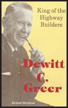 Hardcover Dewitt C. Greer: King of the Highway Builders Book