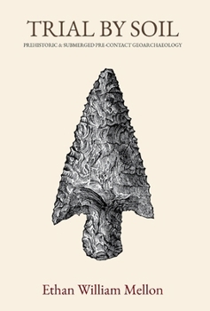 Hardcover Trial by Soil: Prehistoric & Submerged Pre-Contact Geoarchaeology Book