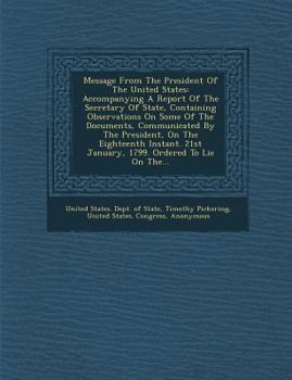 Paperback Message from the President of the United States: Accompanying a Report of the Secretary of State, Containing Observations on Some of the Documents, Co Book