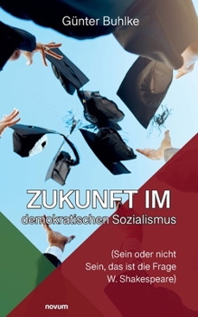 Paperback Zukunft im demokratischen Sozialismus: (Sein oder nicht Sein, das ist die Frage W. Shakespeare) [German] Book