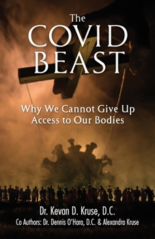 Paperback The Covid Beast: Why We Cannot Give Up Access to Our Bodies Book