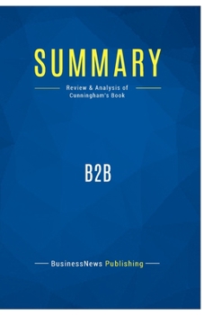 Paperback Summary: B2B: Review and Analysis of Cunningham's Book