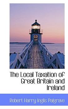 Paperback The Local Taxation of Great Britain and Ireland Book