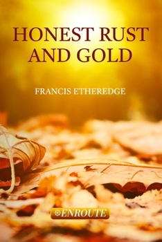 Paperback Honest Rust and Gold: A Second Collection of Prose and Poetry Book