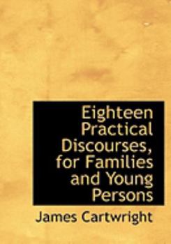 Paperback Eighteen Practical Discourses, for Families and Young Persons [Large Print] Book