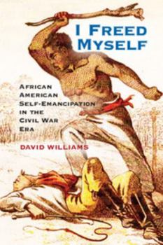 Paperback I Freed Myself: African American Self-Emancipation in the Civil War Era Book