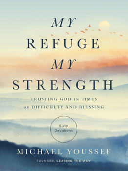 Hardcover My Refuge, My Strength: Trusting God in Times of Difficulty and Blessing Book