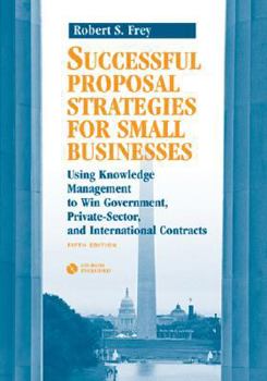 Hardcover Successful Proposal Strategies for Small Businesses: Using Knowledge Management to Win Government, Private-Sector, and International Contracts [With C Book