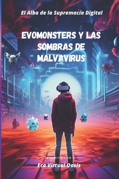Paperback EvoMonsters y las Sombras de Malvarius: El Alba de la Supremacía Digital [Spanish] Book