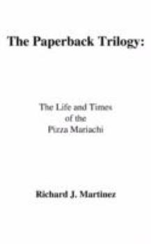 The Paperback Trilogy: : The Life and Times of the Pizza Mariachi