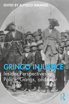 Paperback Gringo Injustice: Insider Perspectives on Police, Gangs, and Law Book