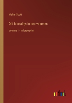 Paperback Old Mortality; In two volumes: Volume 1 - in large print Book