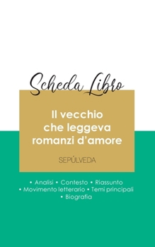 Paperback Scheda libro Il vecchio che leggeva romanzi d'amore di Luis Sepúlveda (analisi letteraria di riferimento e riassunto completo) [Italian] Book