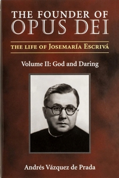 The Founder of Opus Dei, Volume II: God and Daring - Book #2 of the El fundador del Opus Dei