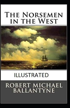 Paperback The Norsemen in the West Illustrated Book